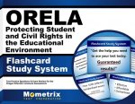 Orela Protecting Student and Civil Rights in the Educational Environment Flashcard Study System: Orela Test Practice Questions and Exam Review for the