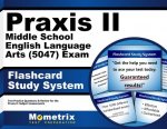 Praxis II Middle School English Language Arts (5047) Exam Flashcard Study System: Praxis II Test Practice Questions and Review for the Praxis II Subje