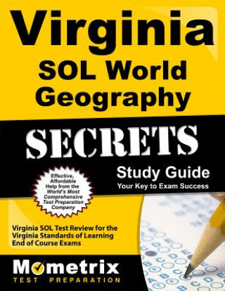 Virginia Sol World Geography Secrets Study Guide: Virginia Sol Test Review for the Virginia Standards of Learning End of Course Exams