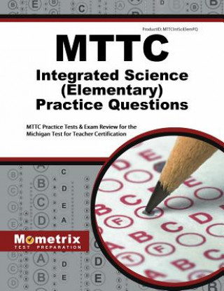 Mttc Integrated Science (Elementary) Practice Questions: Mttc Practice Tests and Exam Review for the Michigan Test for Teacher Certification
