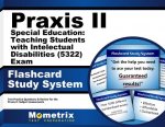 Praxis II Special Education Teaching Students with Intellectual Disabilities (5322) Exam Flashcard Study System: Praxis II Test Practice Questions and