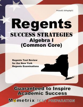Regents Success Strategies Algebra I (Common Core) Study Guide: Regents Test Review for the New York Regents Examinations