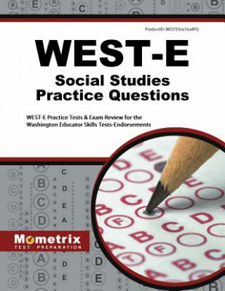 West-E Social Studies Practice Questions: West-E Practice Tests and Exam Review for the Washington Educator Skills Tests-Endorsements