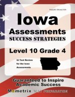 Iowa Assessments Success Strategies Level 10 Grade 4 Study Guide: Ia Test Review for the Iowa Assessments