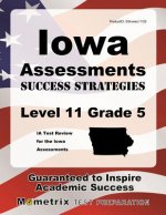 Iowa Assessments Success Strategies Level 11 Grade 5 Study Guide: Ia Test Review for the Iowa Assessments
