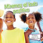 Miremos el Lado Positivo = Look on the Bright Side
