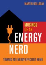 Musings of an Energy Nerd - Toward an Energy-Effic ient Home