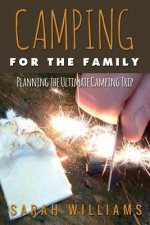 Camping for the Family Planning the Ultimate Camping Trip