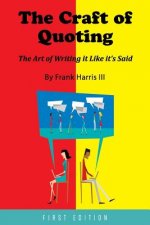 The Craft of Quoting: The Art of Writing It Like It's Said