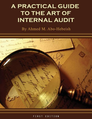 Practical Guide to the Art of Internal Audit