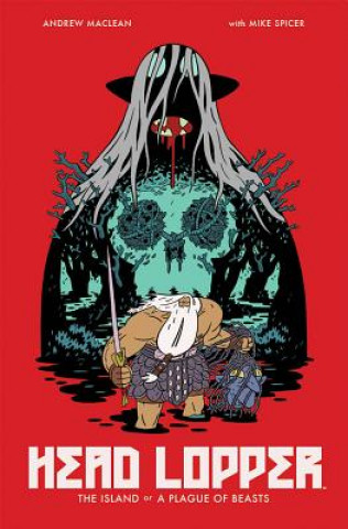 Head Lopper Volume 1: The Island or a Plague of Beasts