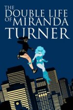Double Life of Miranda Turner Volume 1: If You Have Ghosts