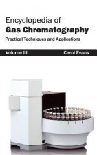 Encyclopedia of Gas Chromatography: Volume 3 (Practical Techniques and Applications)