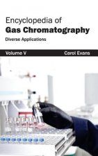 Encyclopedia of Gas Chromatography: Volume 5 (Diverse Applications)