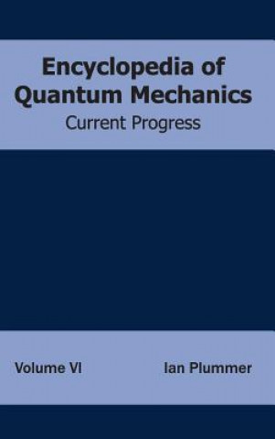 Encyclopedia of Quantum Mechanics: Volume 6 (Current Progress)