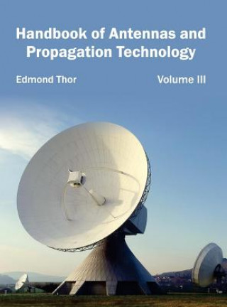 Handbook of Antennas and Propagation Technology: Volume III