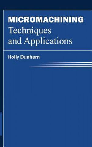 Micromachining Techniques and Applications