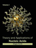 Theory and Applications of Nucleic Acids: Volume I