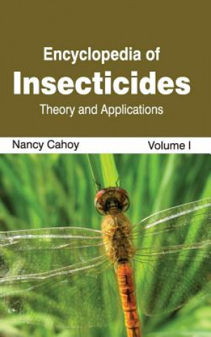 Encyclopedia of Insecticides: Volume I (Theory and Applications)