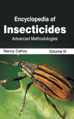 Encyclopedia of Insecticides: Volume III (Advanced Methodologies)