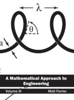 Mathematical Approach to Engineering: Volume III