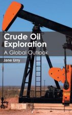 Crude Oil Exploration: A Global Outlook