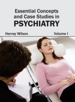Essential Concepts and Case Studies in Psychiatry: Volume I