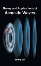 Theory and Applications of Acoustic Waves