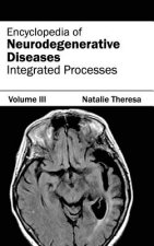 Encyclopedia of Neurodegenerative Diseases: Volume III (Integrated Processes)