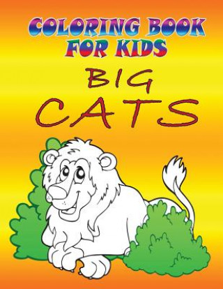 Coloring Books for Kids: Big Cats