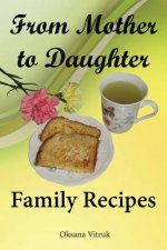 From Mother to Daughter - Family Recipes
