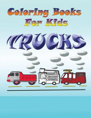 Coloring Books for Kids: Trucks