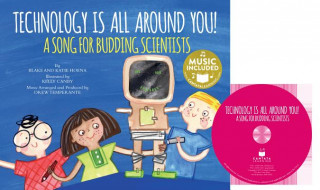Technology Is All Around You!: A Song for Budding Scientists