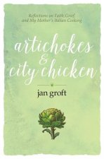 Artichokes & City Chicken: Reflections on Faith, Grief, and My Mother's Italian Cooking