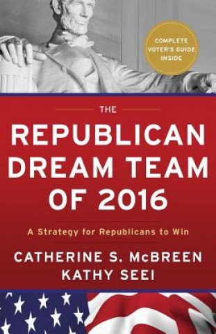 The Republican Dream Team of 2016: A Strategy for Republicans to Win