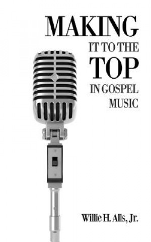 Making It to the Top in Gospel Music