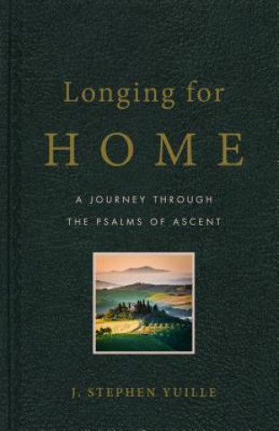 Longing for Home: A Journey Through the Psalms of Ascent