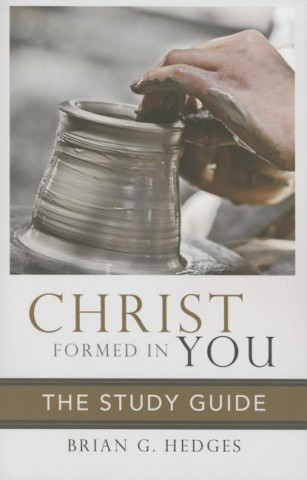 Christ Formed in You: The Study Guide