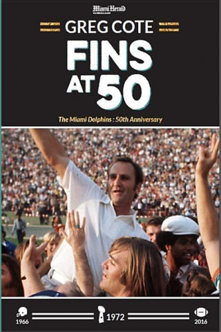 Fins at 50: The Miami Dolphins: 50th Anniversary