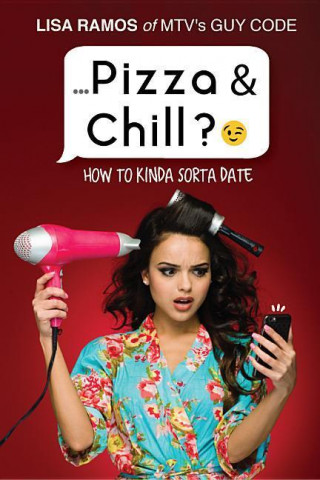 Pizza & Chill?;): How to Kinda Sorta Date