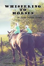 Whispering to Horses: An Amish Horses Novella