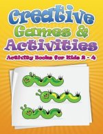 Creative Games & Activities (Activity Books for Kids 2 - 4)