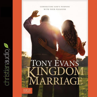 Kingdom Marriage: Connecting God's Purpose with Your Pleasure