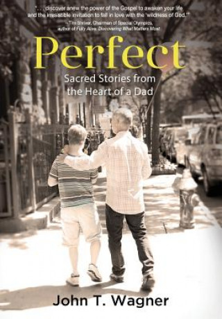 Perfect: Sacred Stories from the Heart of a Dad
