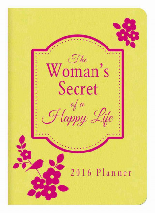 2016 Planner the Woman's Secret of a Happy Life