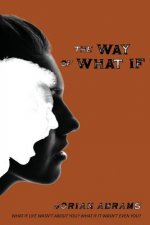 The Way of What If