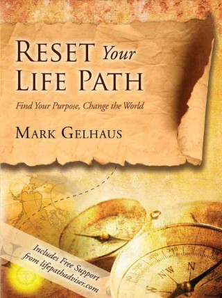 Reset Your Life Path: Find Your Purpose, Change the World