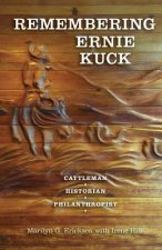 Remembering Ernie Kuck: Cattleman, Historian, Philanthropist