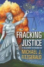 Fracking Justice: By the Author of the Fracking War