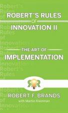 Robert's Rules of Innovation II: The Art of Implementation